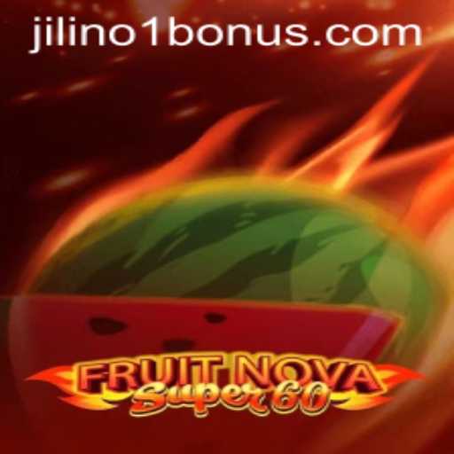 Discover the Thrilling World of FruitNovaSuper60 with Jilino1